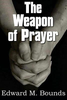 The Weapon of Prayer - Edward M Bounds - cover