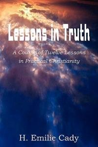 Lessons in Truth - H Emilie Cady - cover