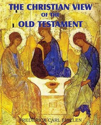 The Christian View of the Old Testament - Frederick Carl Eiselen - cover