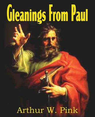 Gleanings from Paul - Arthur W Pink - cover