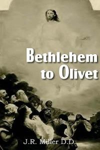 Bethlehem to Olivet - J R Miller - cover