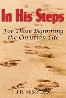 In His Steps, for Those Beginning the Christian Life - J R Miller - cover