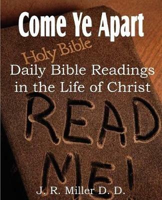 Come Ye Apart, Daily Bible Readings in the Life of Christ - J R Miller - cover