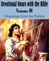Devotional Hours with the Bible Volume III, Gleanings from the Psalms - J R Miller - cover
