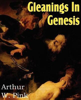 Gleanings in Genesis - Arthur W Pink - cover