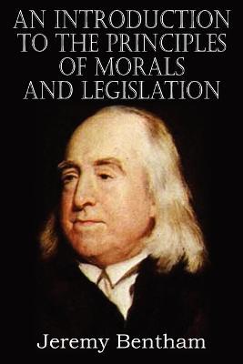 An Introduction to the Principles of Morals and Legislation - Jeremy Bentham - cover