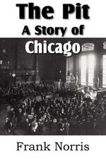 The Pit: A Story of Chicago