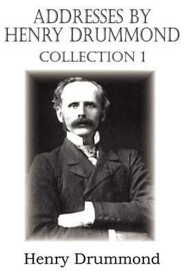 Addresses by Henry Drummond Collection 1 - Henry Drummond - cover
