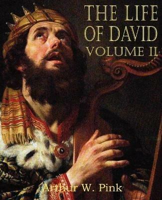 The Life of David Volume II - Arthur W Pink - cover
