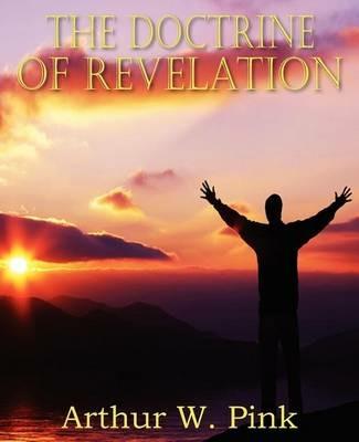The Doctrine of Revelation - Arthur W Pink - cover