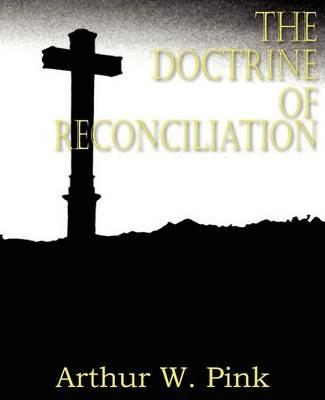 The Doctrine of Reconciliation - Arthur W Pink - cover