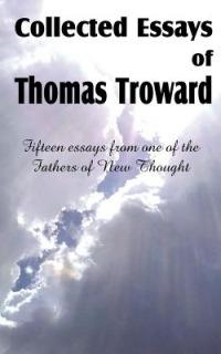 Collected Essays of Thomas Troward - Thomas Troward - cover
