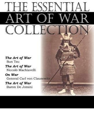 The Essential Art of War Collection - Sun Tzu,Carl Von Clausewitz,Baron De Jomini - cover