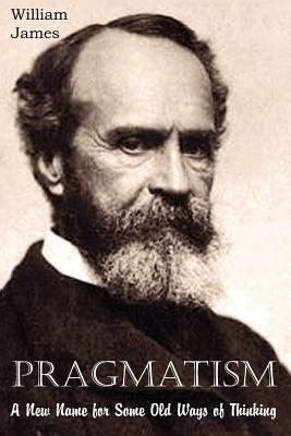 Pragmatism, A New Name for Some Old Ways of Thinking - William James - cover
