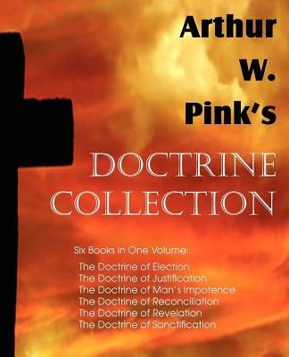 Arthur W. Pink's Doctrine Collection - Arthur W Pink - cover