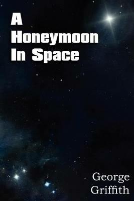 A Honeymoon in Space - George Griffith - cover
