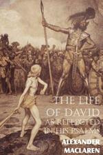 The Life of David as Reflected in His Psalms