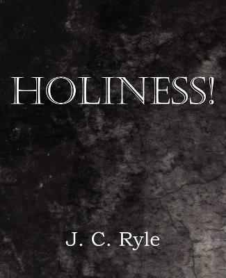 Holiness! - J C Ryle - cover