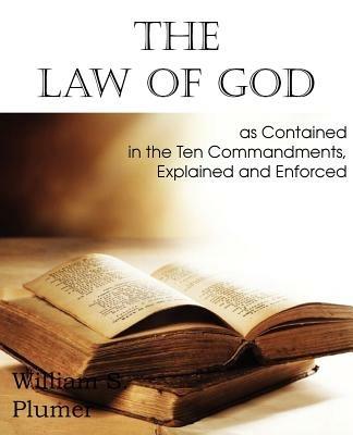 Law of God as Contained in the Ten Commandments - William S Plumer - cover