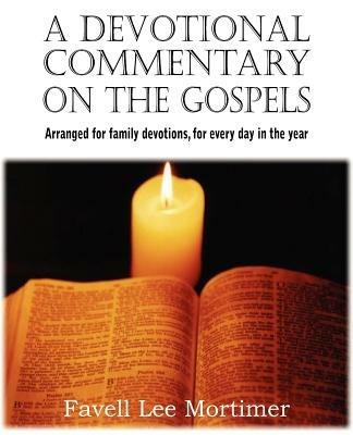 A Devotional Commentary on the Gospels, Arranged for Family Devotions, for Every Day in the Year - Favell Lee Mortimer - cover