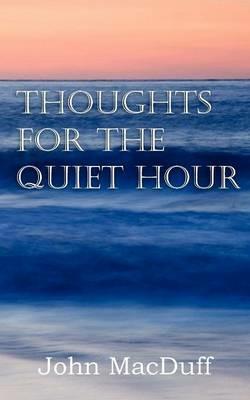 Thoughts for the Quiet Hour - John Macduff - cover