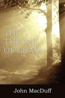 The Throne of Grace - John Macduff - cover