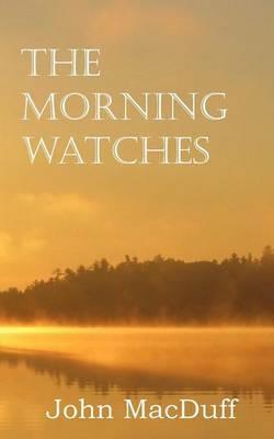 The Morning Watches - John Macduff - cover