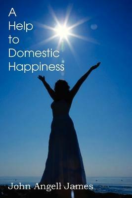 A Help to Domestic Happiness - John Angell James - cover