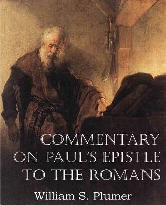 Commentary on Paul's Epistle to the Romans - William S Plumer - cover