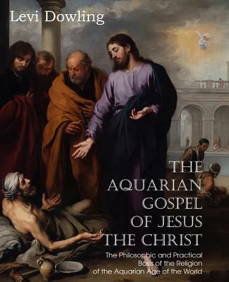 The Aquarian Gospel of Jesus the Christ - Levi Dowling - cover