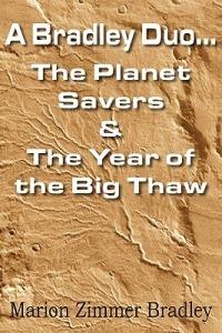 A Bradley Duo... the Planet Savers & the Year of the Big Thaw - Marion Zimmer Bradley - cover