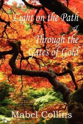 Light on the Path and Through the Gates of Gold - Mabel Collins - cover