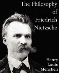 The Philosophy of Friedrich Nietzsche - Henry Louis Mencken - cover