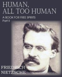 Human, All Too Human Part II - Friedrich Wilhelm Nietzsche - cover