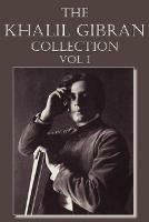The Khalil Gibran Collection Volume I - Kahlil Gibran - cover