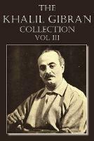 The Khalil Gibran Collection Volume III - Kahlil Gibran - cover