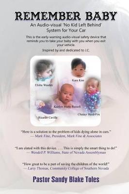 Remember Baby: An Audio-Visual 'no Kid Left Behind' System for Your Car - Pastor Sandy Blake Toles - cover