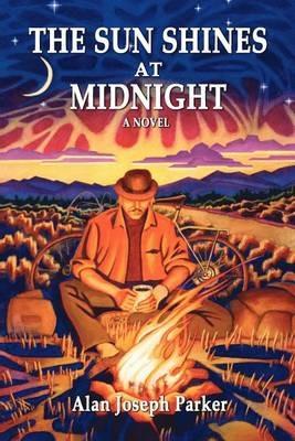 The Sun Shines at Midnight - Alan Joseph Parker - cover