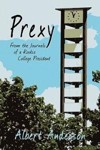 Prexy: From the Journals of a Rookie College President - Albert Anderson - cover