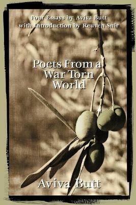 Poets From a War Torn World: A Critical Analysis of Modern Hebrew and Arabic Poetry - Aviva Butt - cover