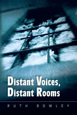 Distant Voices, Distant Rooms - Ruth Bowley - cover