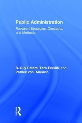 Public Administration: Research Strategies, Concepts, and Methods - B Guy Peters,Tero Erkkilä,Patrick von Maravic - cover
