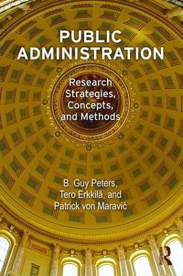 Public Administration: Research Strategies, Concepts, and Methods - B Guy Peters,Tero Erkkilä,Patrick von Maravic - cover