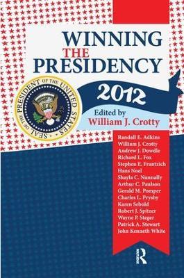 Winning the Presidency 2012 - William J. Crotty - cover