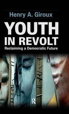 Youth in Revolt: Reclaiming a Democratic Future - Henry A. Giroux - cover