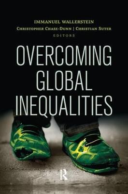 Overcoming Global Inequalities - Immanuel Wallerstein,Christopher Chase-Dunn,Christian Suter - cover
