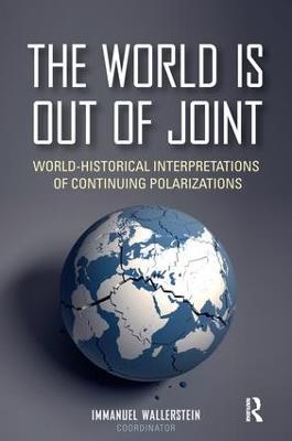The World is Out of Joint: World-Historical Interpretations of Continuing Polarizations - cover