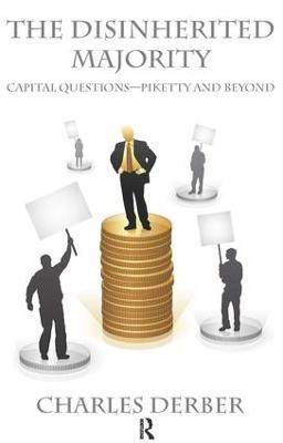 Disinherited Majority: Capital Questions-Piketty and Beyond - Charles Derber - cover