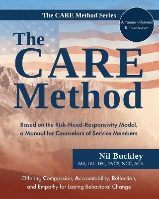 The CARE Method: Based on the Risk-Need-Responsivity Model, a Manual for Counselors of Service Members - Nil Buckley - cover