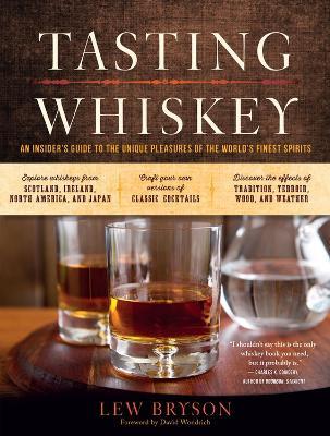 Tasting Whiskey: An Insider's Guide to the Unique Pleasures of the World's Finest Spirits - Lew Bryson - cover